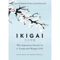 Ikigai: The Japanese Secret to a Long and Happy Life by Hector Garcia and Francesc Miralles - Book